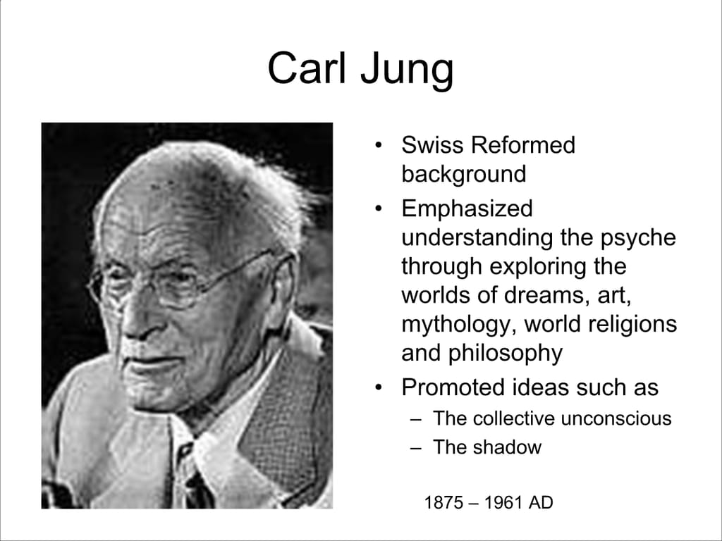 Carl Jung. Swiss Reformed background. Emphasized understanding the psyche through exploring the worlds of dreams, art, mythology, world religions and philosophy. Promoted ideas such as – The collective unconscious – The shadow. 1875 – 1961 AD.