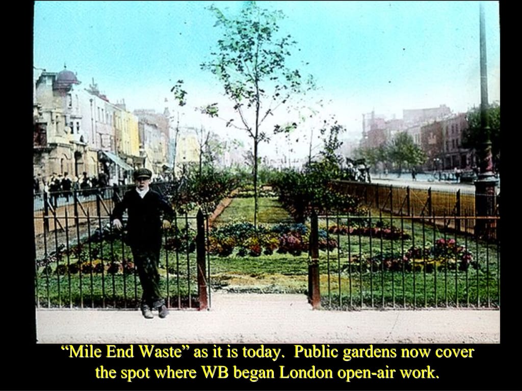 “Mile End Waste” as it is today. Public gardens now cover the spot where WB began London open-air work.